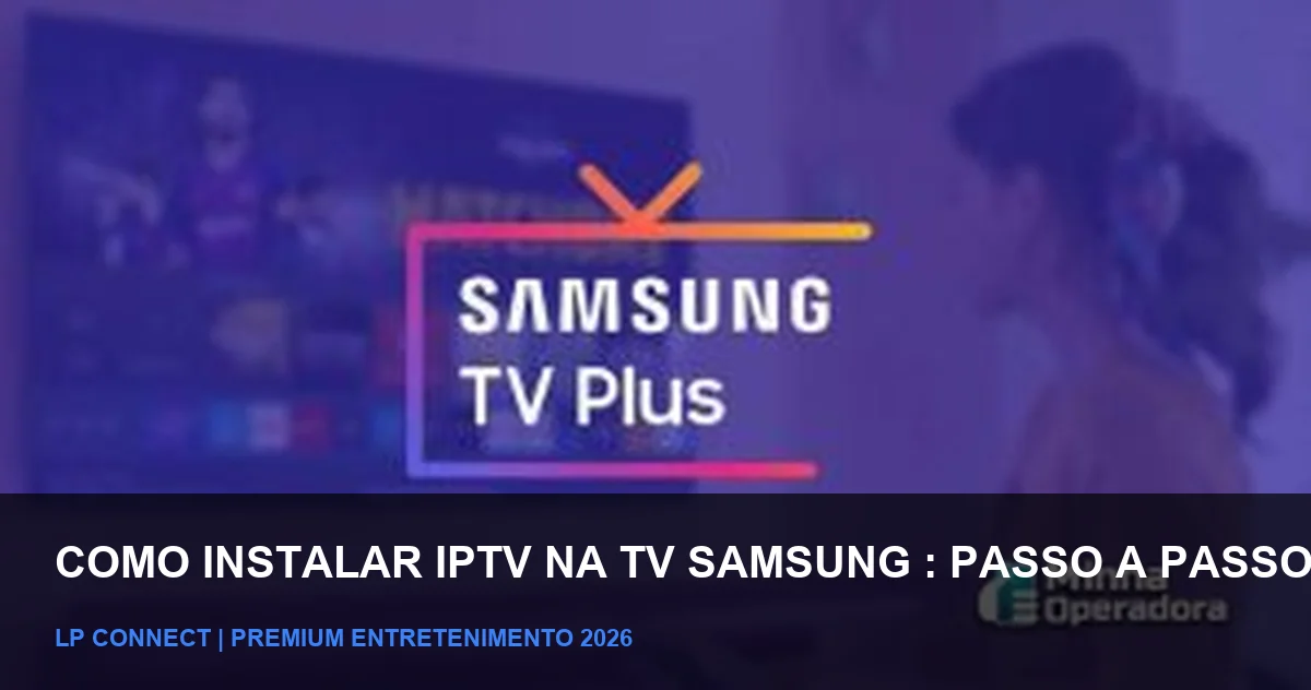 Instalacao IPTV TV Samsung