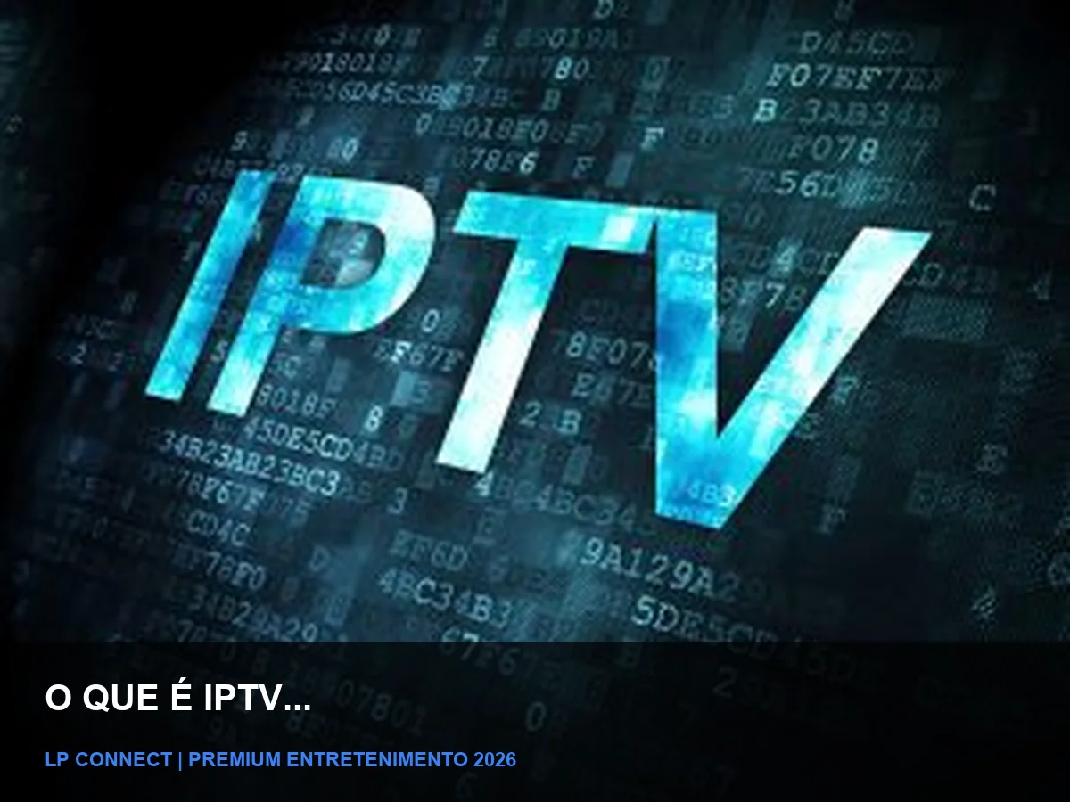 O que é IPTV?