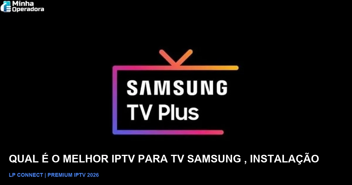 Qual e o Melhor IPTV para TV Samsung Instalação e Dicas